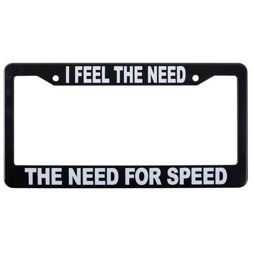 LICENSE PLATE FRAME/I FEEL THE NEED, THE NEED FOR SPEED