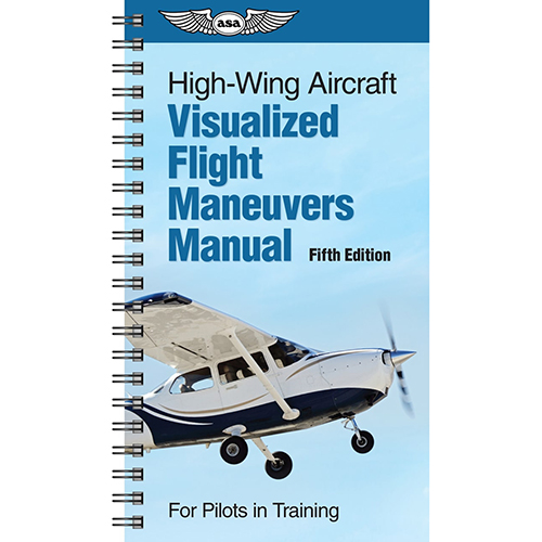 High-Wing Aircraft Visualized Flight Maneuvers Manual | Softcover