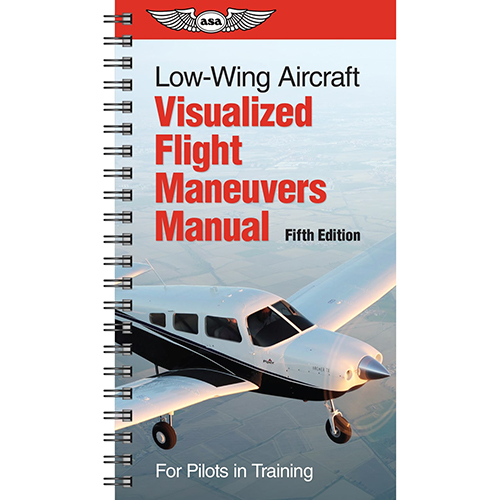 Low-Wing Aircraft Visualized Flight Maneuvers Manual | Softcover